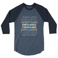 Acceptance Empowers 3/4 Sleeve Raglan Shirt