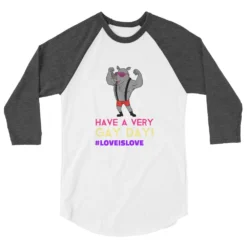 Have A Very Gay Day! 3/4 Sleeve Raglan Shirt