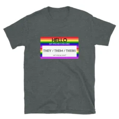 Hello My Pronouns Are They / Them / Theirs T-Shirt 7 Hello My Pronouns Are They / Them / Theirs T-Shirt -BoldSkin Store unisex basic softstyle t shirt dark heather 6009ef0444fd5 2312f58e 2114 45dd beda 64a793d823aa