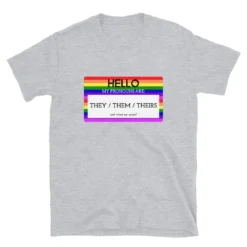 Hello My Pronouns Are They / Them / Theirs T-Shirt 8 Hello My Pronouns Are They / Them / Theirs T-Shirt -BoldSkin Store unisex basic softstyle t shirt sport grey 6009ef044554a 6801ca8d 4f54 4445 944c 956d5e0800ef