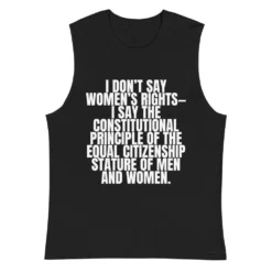 I Don't Say Women's Rights Muscle Shirt