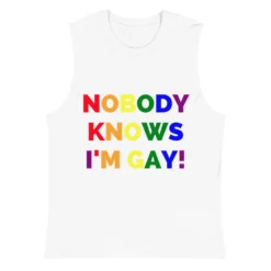 Nobody Knows I'm Gay! Muscle Shirt -BoldSkin Store unisex muscle shirt white front 6268facee834b
