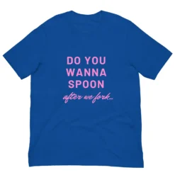 Do You Wanna Spoon After We Fork Unisex T-Shirt